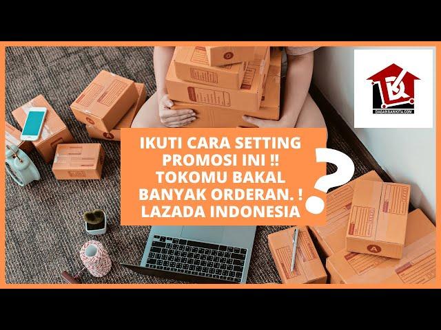 Cara Jitu Setting Promosi di Lazada Langsung Dapat Orderan Secara Organik