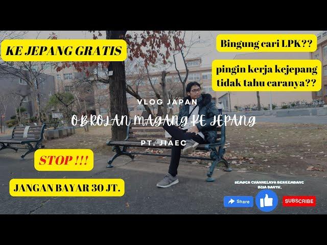 GRATIS  - MAGANG KE JEPANG TANPA BIAYA || Lpk Swasta PT. JIAEC #smkbisa #lpkjepang  #magangjepang