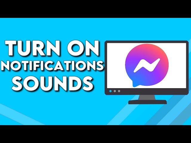 How To Turn On Notifications Sounds on Facebook Messenger PC