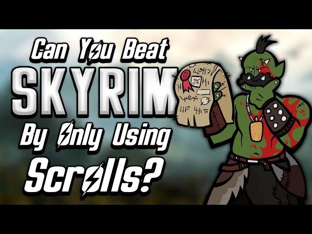 Can You Beat Skyrim By Only Using Scrolls?