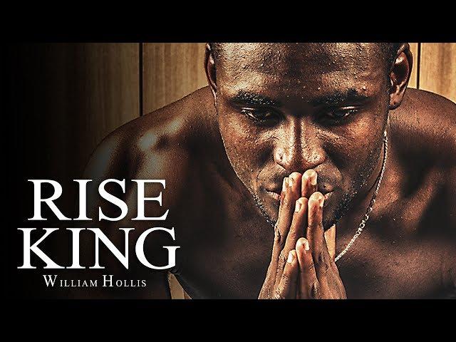 RISE KING - Best Motivational Speech Video (Ft. William Hollis)