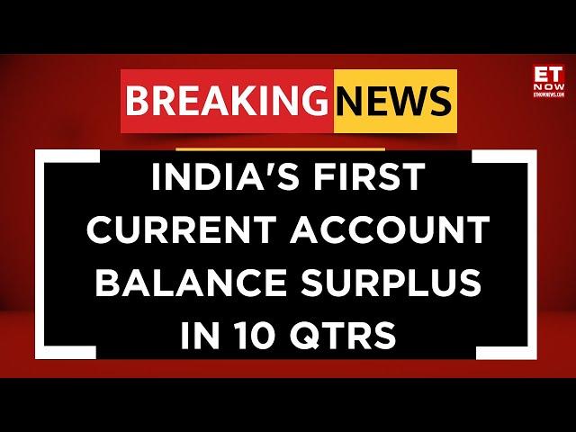 India's Q4 Current Account Balance | First Current Account Surplus In 10 Quatres | Business News