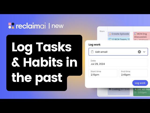 Log work on Habits & Tasks (IN THE PAST) | New at Reclaim.ai