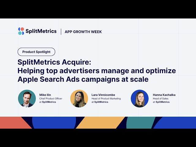 App Growth Week | SplitMetrics Acquire: Product Spotlight