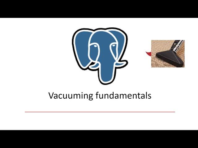 Vacuuming  PostgreSQL -Fundamentals