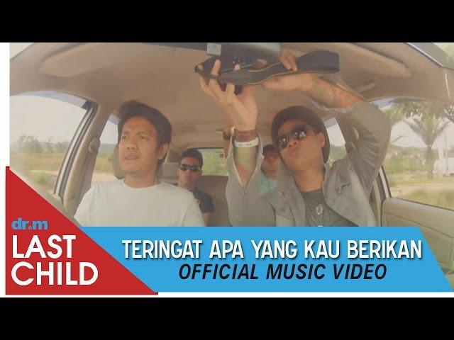 Last Child - Teringat Apa Yang Kau Berikan (Official Video)