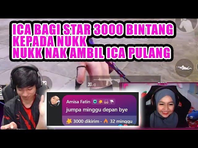 ICA BAGI STAR 3000 BINTANG KEPADA NUKK !! NUKK NAK AMBIL ICA PULANG !!