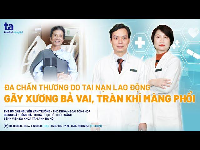 Gãy xương bả vai, tràn khí màng phổi do tai nạn lao động | CTCH Tâm Anh