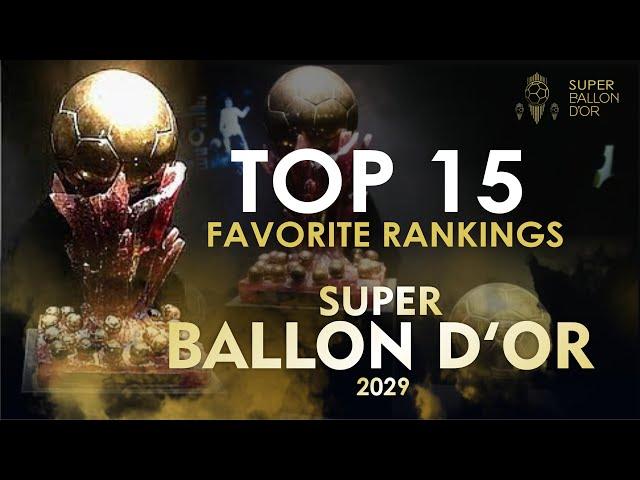 SUPER BALLON D'OR 2029 - TOP 15 FAVORITE RANKINGS