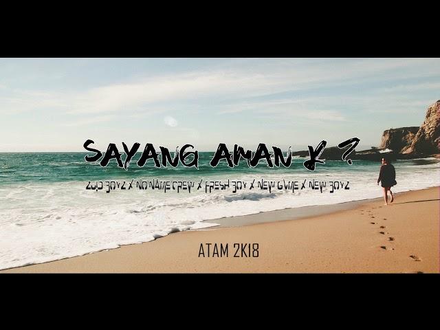 Sayang Aman K - Zuid Boyz x No Name Crew x Fresh Boy x New Gvme x New Boyz - Lagu acara 2018