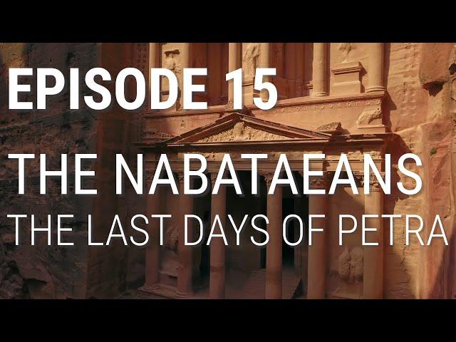 15. The Nabataeans - The Final Days Of Petra