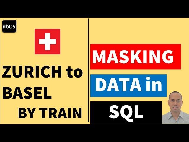 masking data using SQL | data masking in SQL | Zurich to Basel by train