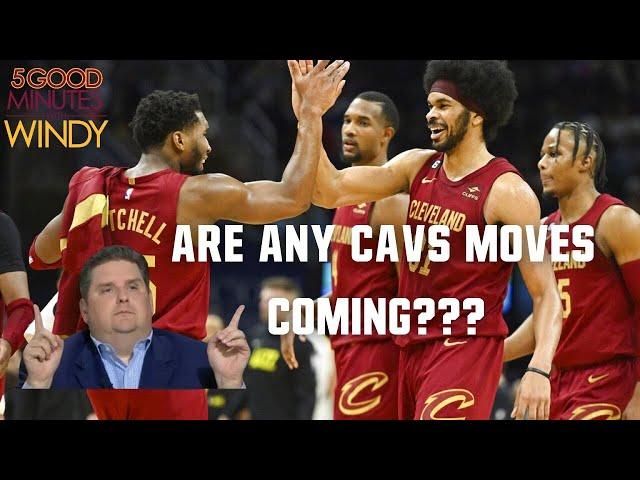 ANY CAVS TRADES COMING SOON WITH WINDY - 5 Good Minutes With Windy