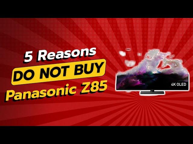  DON'T BUY the Panasonic Z85 Before Watching! (5 Reasons Not to Buy) 