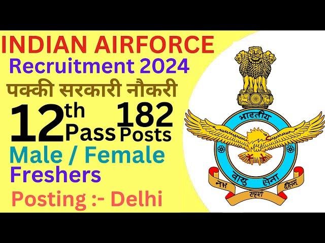 Indian Airforce / Delhi Recruitment /पक्की सरकारी नौकरी/12th Pass /Male Female /Freshers /Apply Fast