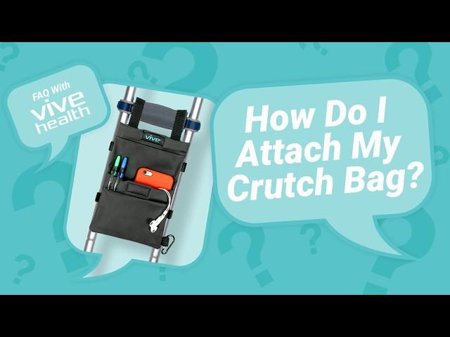 How Do I Attach My Crutch Bag by Vive?