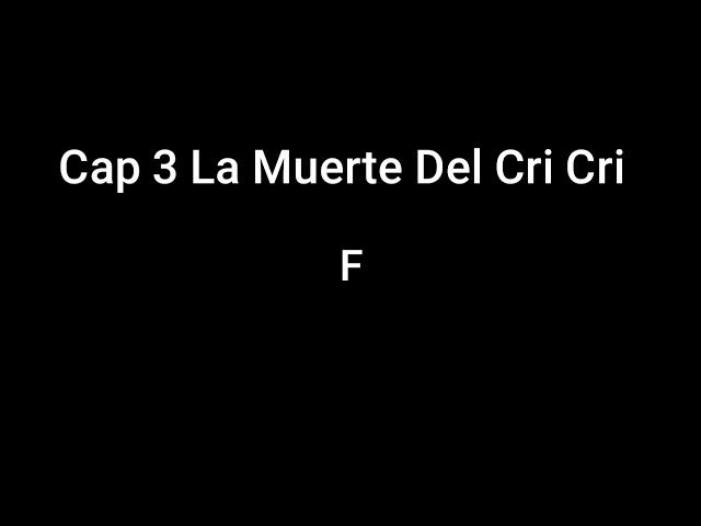 Cap 3 : La Muerte de Cri Cri