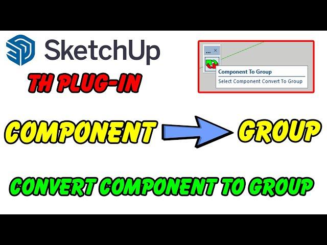 Component To Group - Plugin for Sketchup