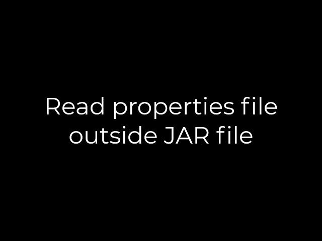 Java :Read properties file outside JAR file(5solution)