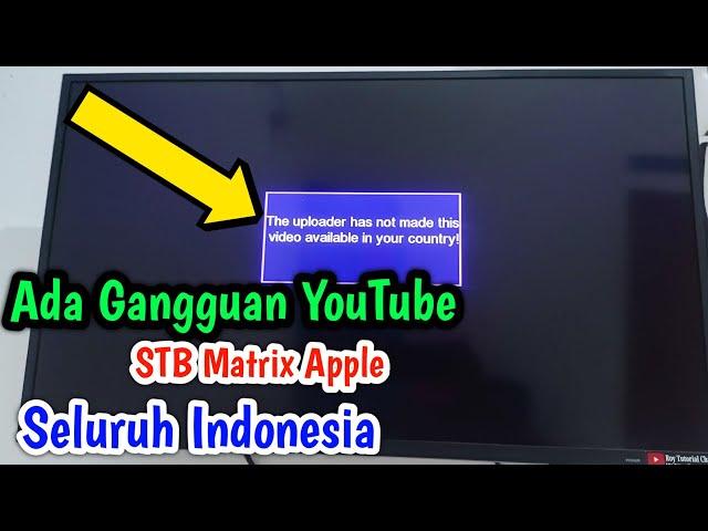 Gangguan YouTube The Uploader Has not Made This Video Available in Your Country STB Matrix Apple