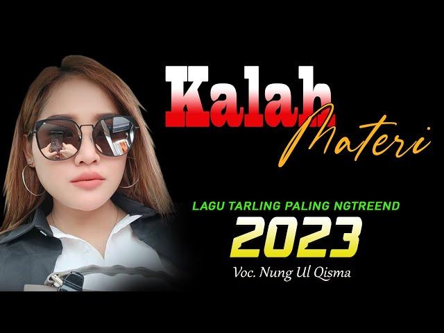 Lagu TARLING TERBARU 2023 yang sedang viral ~ KALAH MATERI  vocal Nung Ulqisma