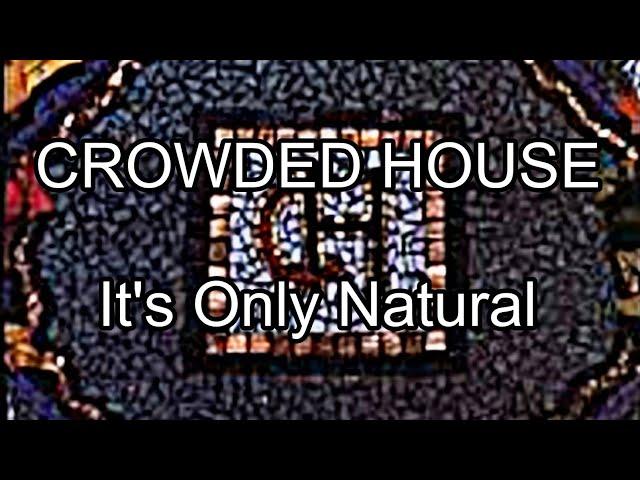 CROWDED HOUSE - It's Only Natural (Lyric Video)