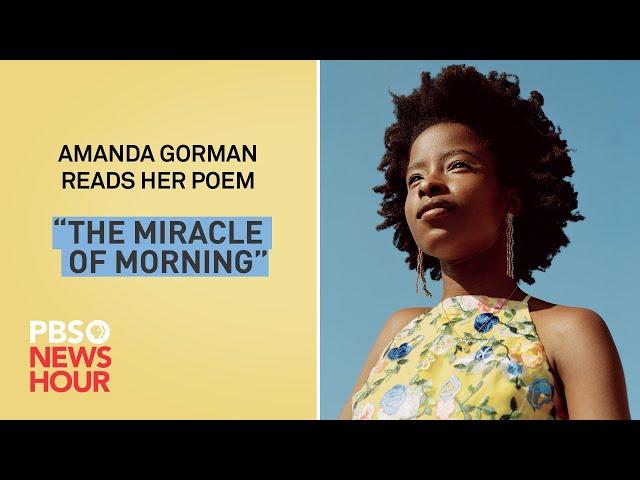 WATCH: Amanda Gorman reads her poem, ‘The Miracle of Morning’