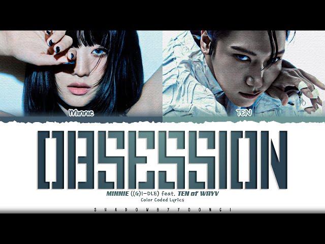 MINNIE ((G)I-DLE) 'Obsession (Feat. TEN of WayV)' Lyrics (민니 Obsession 가사) [Color Coded_Eng]