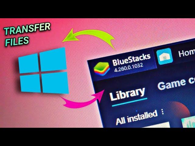 Import/Export Files In BlueStacks From Windows | Share Files From BlueStacks To Windows/Applications