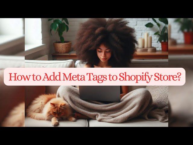 How to Add Meta Tags to Shopify Store - Add Meta Tag to Shopify - Shopify Tags - Ecommerce SEO