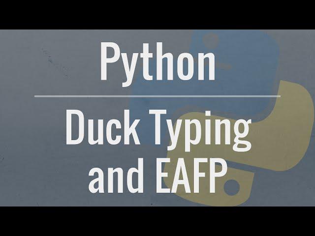 Python Tutorial: Duck Typing and Asking Forgiveness, Not Permission (EAFP)