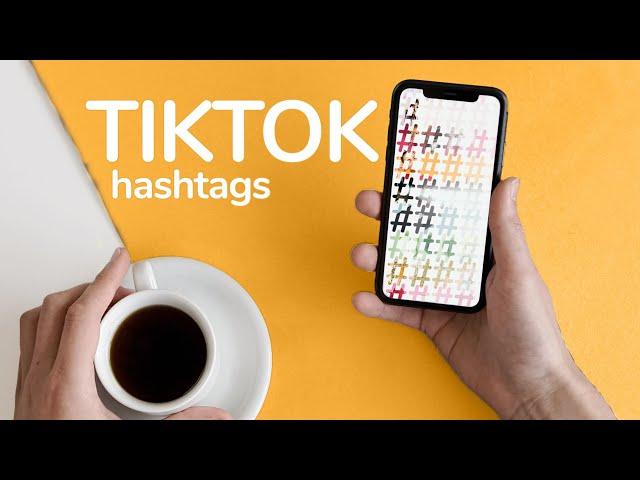 Best Hashtags to use on TikTok