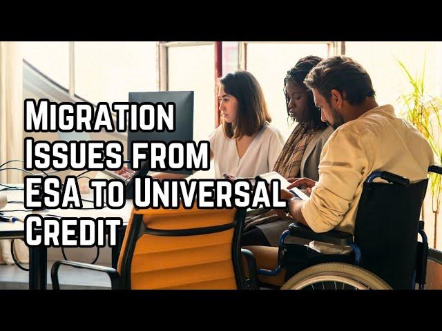 ESA Issues With Universal Credit Migration #news #disabledpeople #labourwelfare