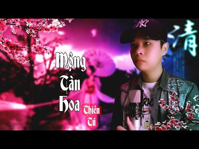 Mộng Tàn Hoa| Thiên Tú | bản nhạc nhẹ nhàng | Hận Đời Cay Đắng Tiếng Yêu Thua Lợi Danh |Tik tok 2021