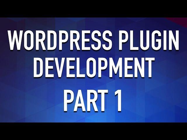 Create a WordPress Plugin from Scratch - Part 1