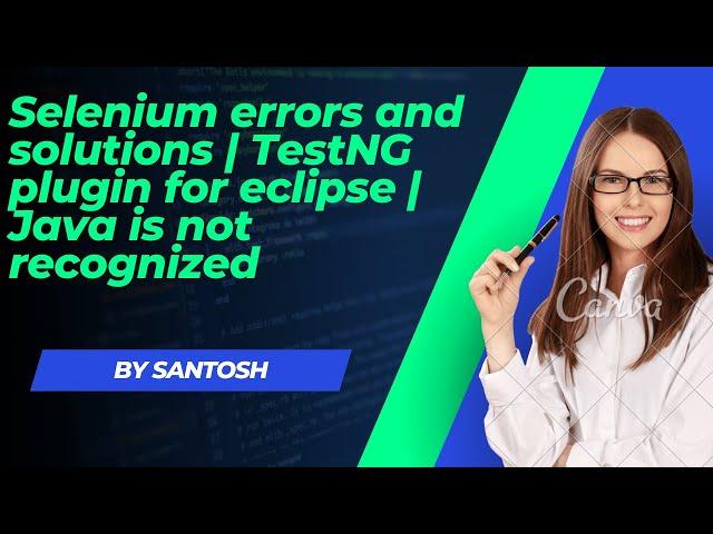 Selenium errors and solutions | TestNG plugin for eclipse | Java is not recognised