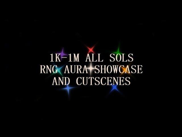 1K-1M SOLS RNG ALL AURA SHOWCASE AND CUTSCENES! | Sol's RNG |