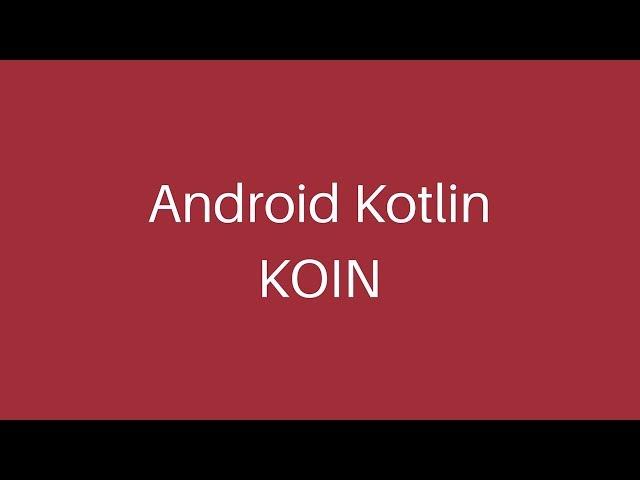 Android Kotlin KOIN Dependency Injection Tutorial