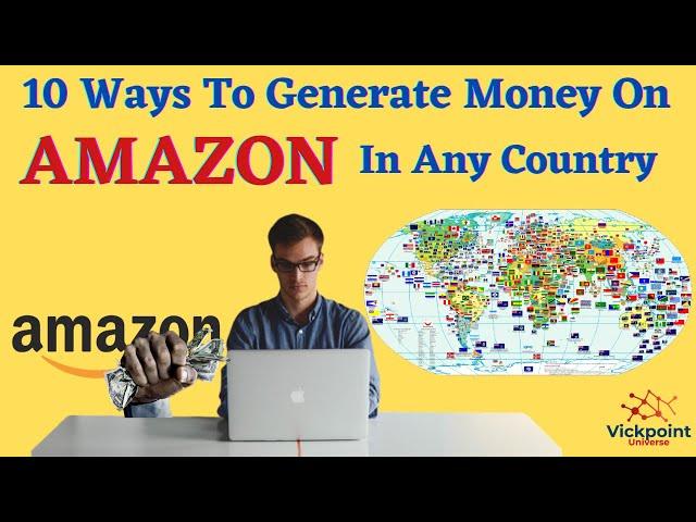 10 ways to generate money on Amazon In any country