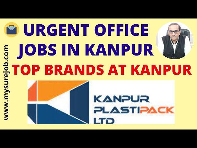 Jobs 2024 | Urgent Jobs | Jobs @ Kanpur Plastic | Job For Experienced | Jobs In Kanpur