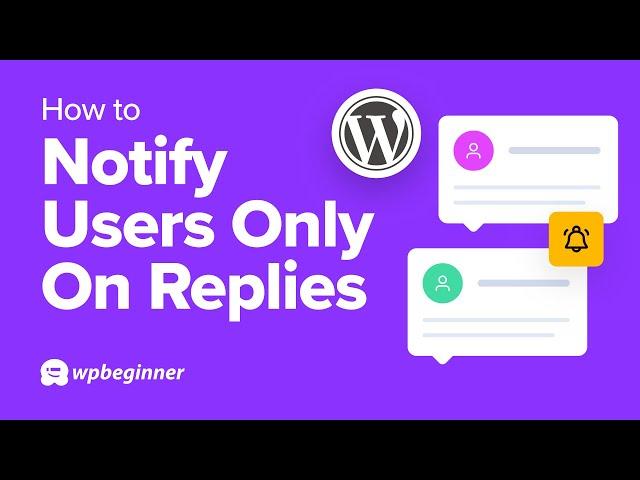 How to Notify Users Only On Replies to Their WordPress Comments