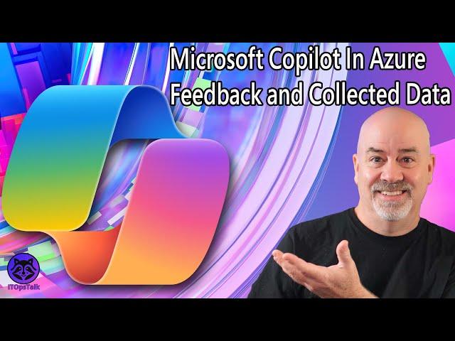 Microsoft Copilot in Azure Series - Data Collection and  Feedback