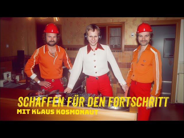 Schaffen für den Fortschritt mit Klaus Kosmonaut