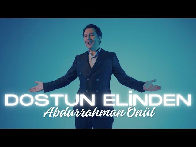 ABDURRAHMAN ÖNÜL - DOSTUN ELİNDEN | 2024