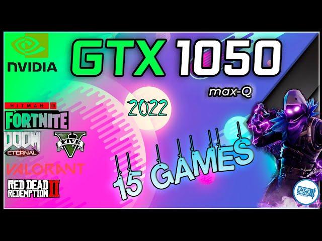 Nvidia GTX 1050 Max-Q in 15 GAMES   | 2022-2023