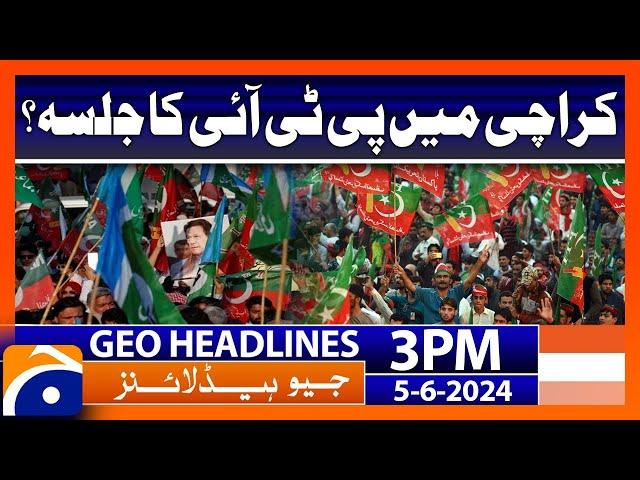 PTI Jalsa in Karachi | PM addresses Pakistan-China Business Forum | Geo News 3 PM Headlines | 5 June