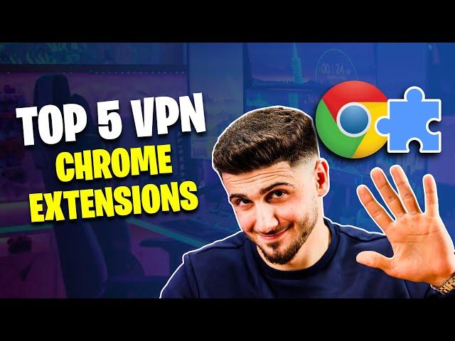 Top 5 Best VPN Chrome Extensions in 2025