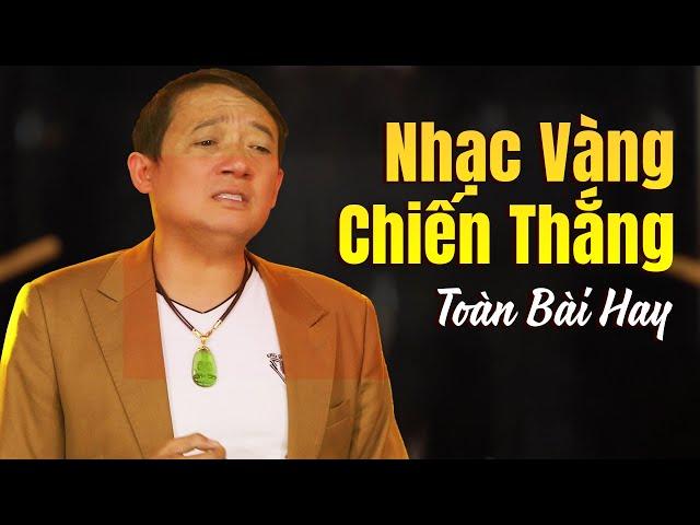 Nhạc Vàng Chiến Thắng TOÀN BÀI HAY - Liên Khúc Nhạc Vàng Tuyển Chọn Hay Mới Nhất