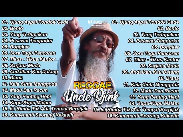 FULL ALBUM REGGAE 2024 SANTAI UNCLE DJINK LAGU NOSTALGIA TERBARU | UJUNG ASPAL PONDOK GEDE ~ BENTO