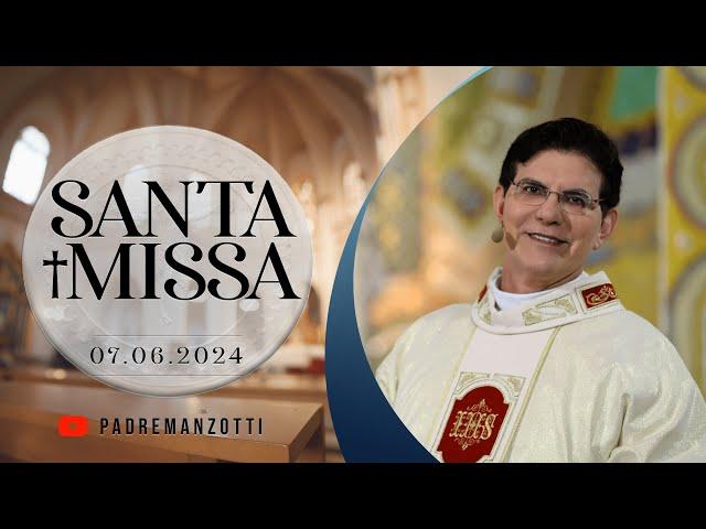 SANTA MISSA AO VIVO | 07/06/2024 | @PadreManzottiOficial